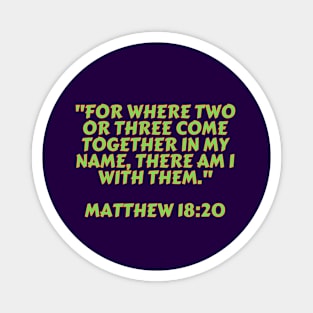 Bible Verse Matthew 18:20 Magnet
